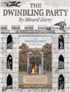 GOREY, EDWARD. THE DWINDLING PARTY.